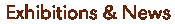 Exhibitions & News
